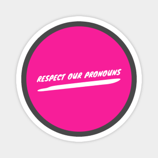 Respect Our Pronouns Magnet