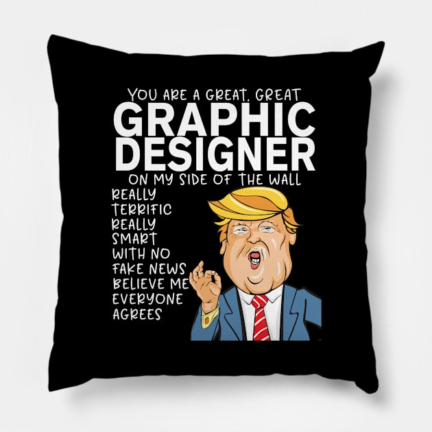 Graphic Designer - Donald Trump-You Are The Best Graphic Designer Gifts Pillow by StudioElla