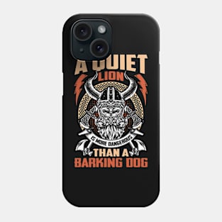 A quiet lion is more dangerous than a barking dog Phone Case