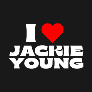 I Love Jackie Young T-Shirt