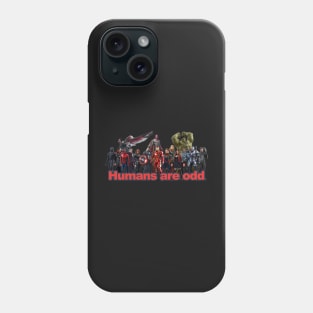 Humans are Odd Phone Case