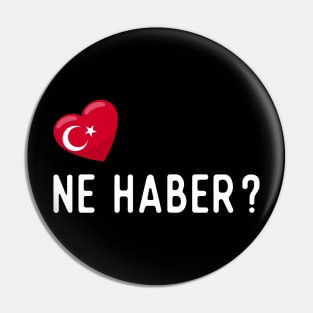 Turkish Ne Haber Pin
