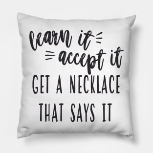 My Favorite Murder - Learn Accept Get A Necklace Pillow