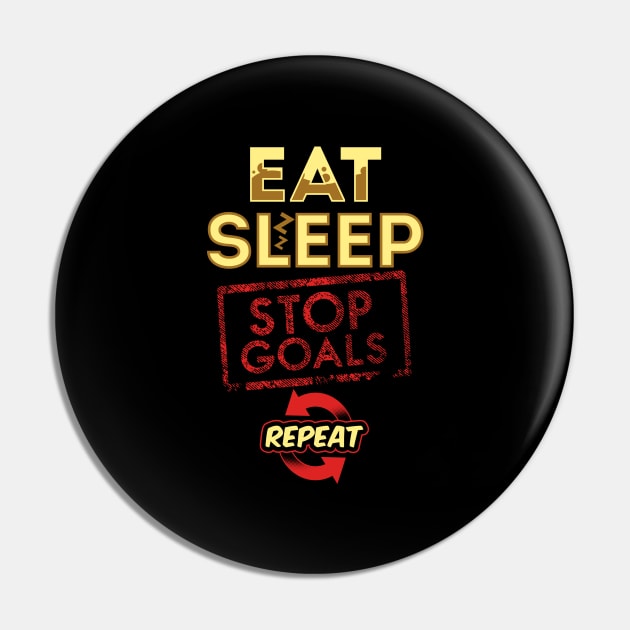 Eat sleep stop goals repeat Pin by captainmood