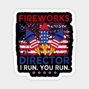 Fireworks Director I Run You Run Funny 4th Of July Men Women Magnet