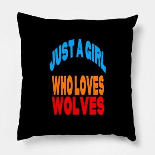 Just a girl who loves wolves Pillow