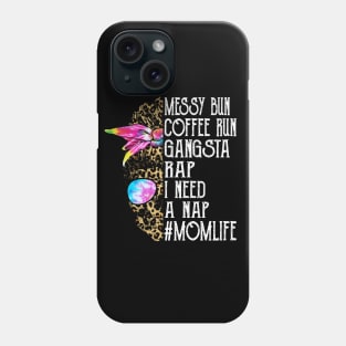 Leopard Skull Lady Tie Dye Messy Bun Coffee Run Gangsta Rap I Need A Nap Mom Life Phone Case