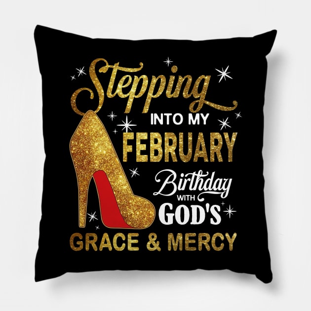 Stepping Into My February Birthday With God's Grace And Mercy Pillow by D'porter