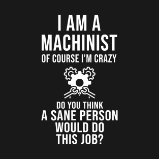 Funny Sarcastic Machinist T-Shirt