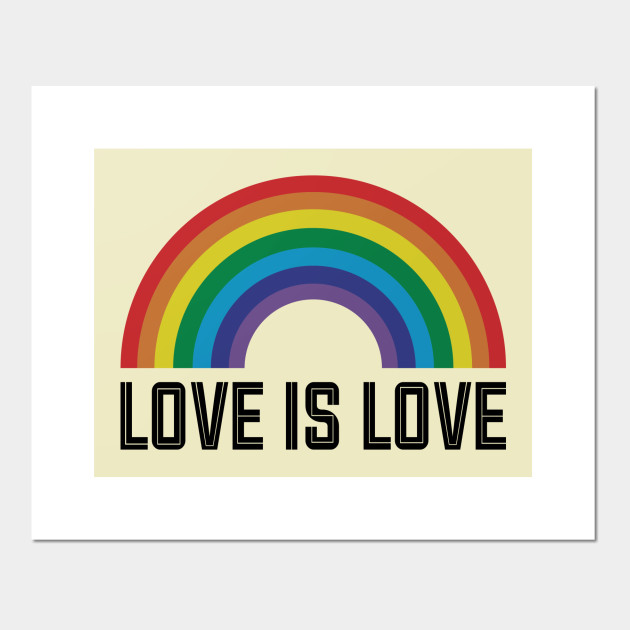 Love Is Love - Rainbow - Posters and Art Prints | TeePublic