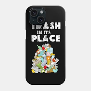 put trash in its place Phone Case