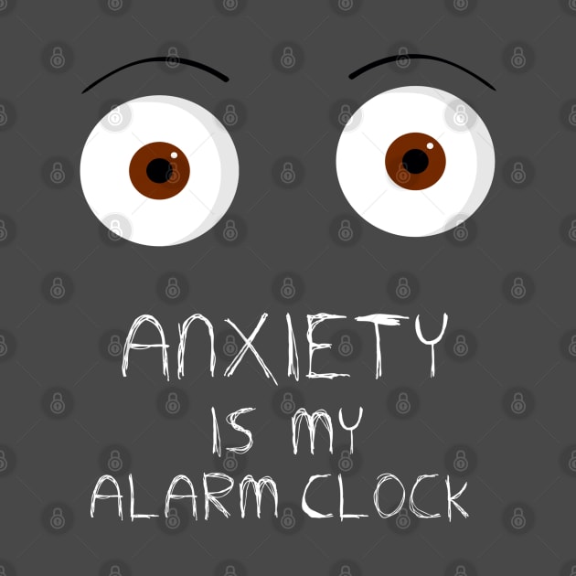 Anxiety is my alarm clock by FrancisMacomber