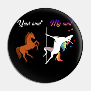 Your Aunt My Aunt Unicorn- Pin