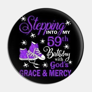 Stepping Into My 59th Birthday With God's Grace & Mercy Bday Pin