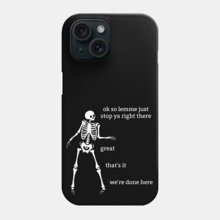 Sassy Skeleton: "We're Done Here" Phone Case