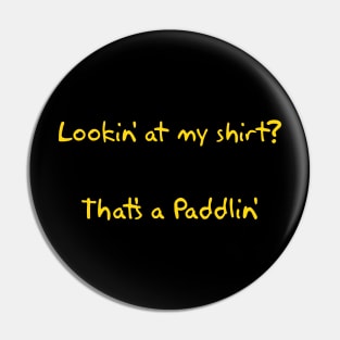 Lookin' at my shirt? Pin