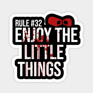 Rule #32 Enjoy the Little Things Magnet