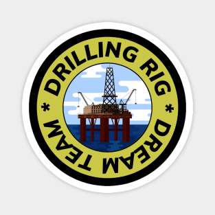 Oil & Gas Drilling Rig Dream Team Series Magnet