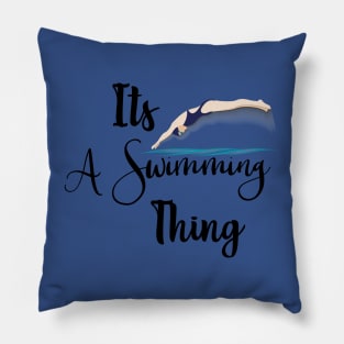 Its A Swimming Thing Pillow