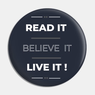 Read It Believe It Live It Pin