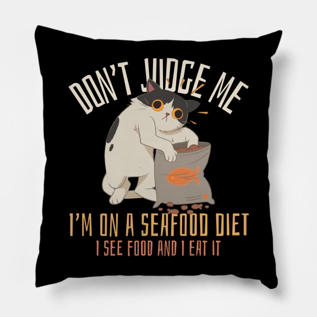 Don't judge me I'm on a seafood diet I see food and I eat it, funny cat Pillow by Kamran Sharjeel