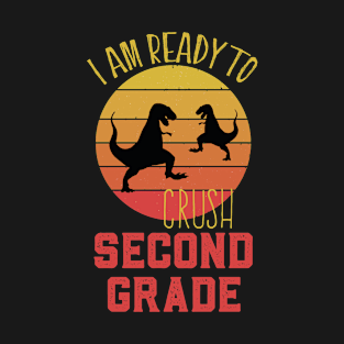 I Am Ready To Crush Second Grade Cute Welcome back to school Teacher Gift For Students kindergarten high school teen Girls And Boys T-Shirt