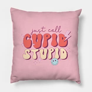 Just Call Cupid Stupid Valentines Day Pillow