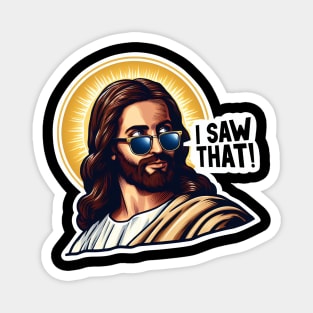 I SAW THAT Jesus MeMe Magnet