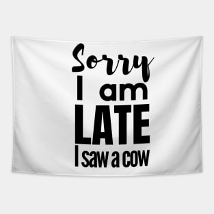 Sorry I am late, i saw a cow Tapestry