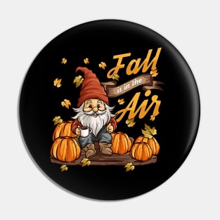 Autumn Fall Is In The Air Gnome Pin