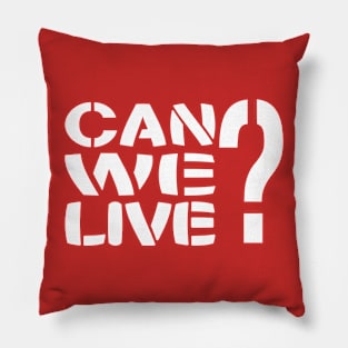 Can We Live? Pillow