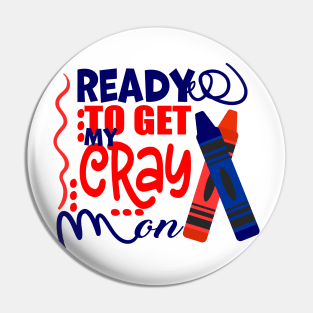 Get Your Cray On Back To School Pin