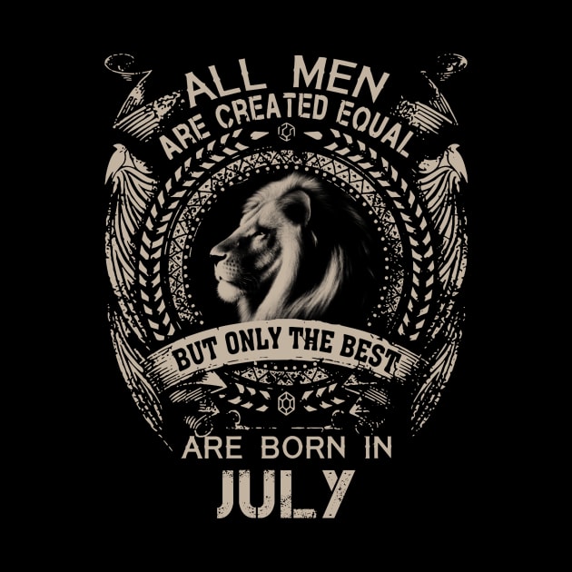 All Men Are Created Equal But Only The Best Are Born In July by Buleskulls 