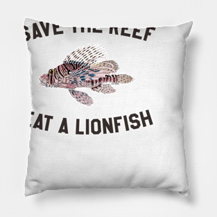 Save The Reef Eat A Lionfish Pillow