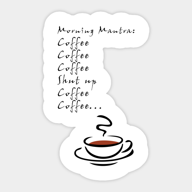 Coffee Mantra - Caffeine Addict - Sticker