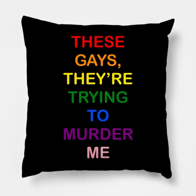These Gays They’re Trying To Murder Me - LGBTQ gay Pride Pillow by EnglishGent