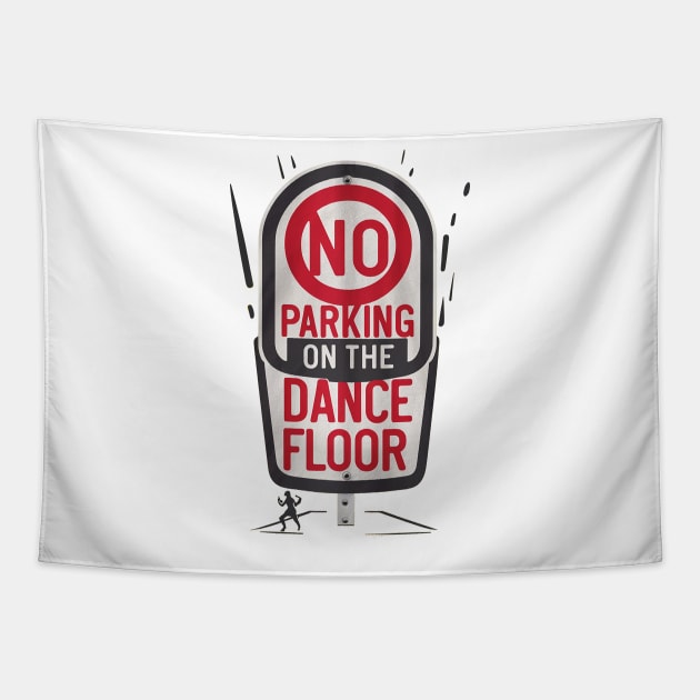 No Parking on the Dance Floor Tapestry by Dizgraceland