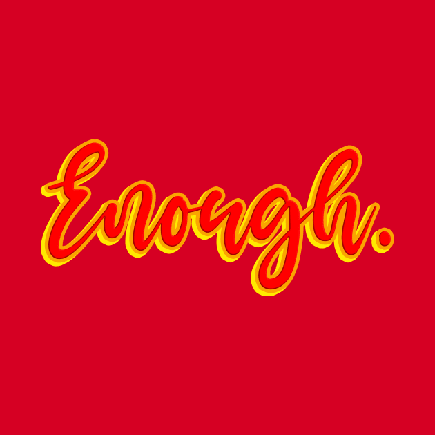 Enough by HennyGenius