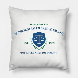 Law Office Robbem, Stealem & Cheatum Pillow