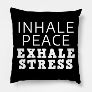 Inhale Peace Exhale Stress Pillow