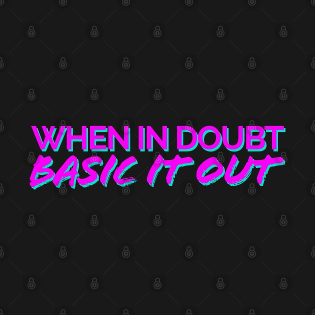 When In Doubt, Basic It Out Pink/Teal by JSquaredBachata