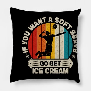 If You Want A Soft Serve Go get Ice Cream Vintage Volleyball Pillow