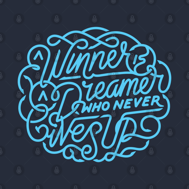 A winner is a dreamer who never gives up by Mande Art