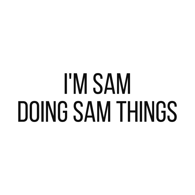 I'm Sam doing Sam things by omnomcious