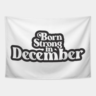 Born Strong in December (3) - Birth Month - Birthday Tapestry