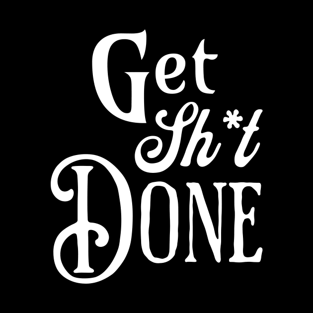 Get Shit Done Fancy Text by little osaka shop