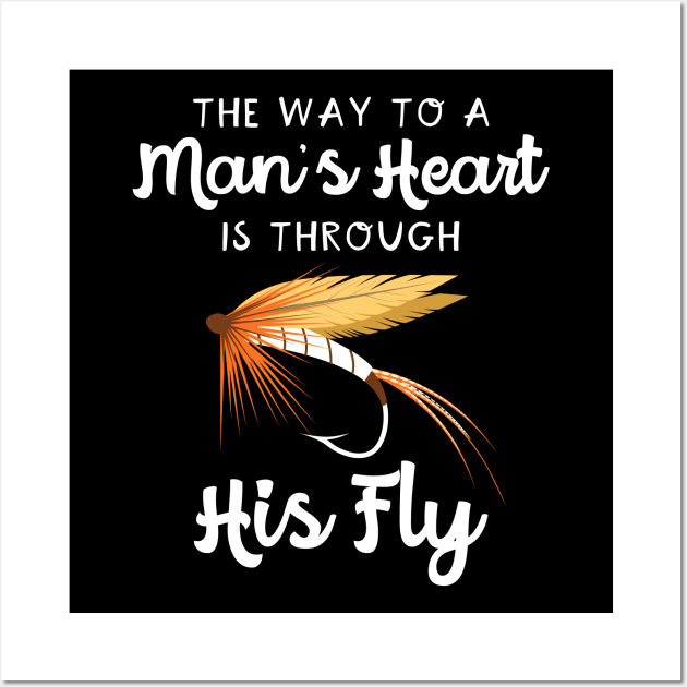 The Way To A Man's Heart Fly Fishing - Fly Fishing - Posters and