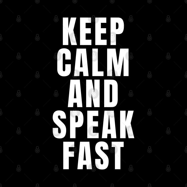 Keep Calm And Speak Fast by Textee Store