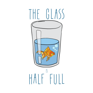 The Glass Is HALF FULL T-Shirt