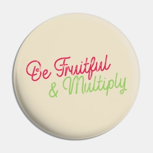 Be Fruitful & Multiply Pin